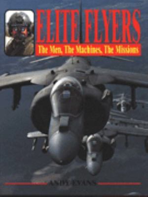 Elite flyers : the men, the machines, the missions