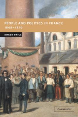 People and politics in France, 1848-1870