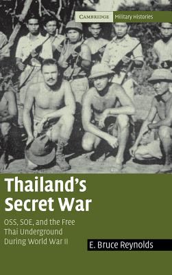 Thailand's secret war : the Free Thai, OSS, and SOE during World War II