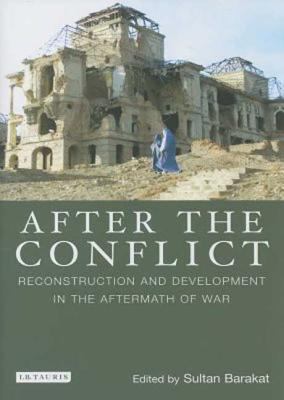 After the conflict : reconstruction and development in the aftermath of war