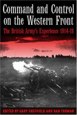 Command and control on the Western Front : the British Army's experience, 1914-1918