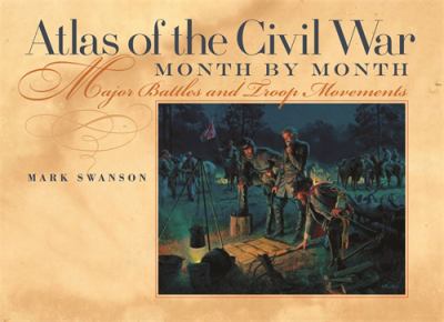 Atlas of the Civil War, month by month : major battles and troop movements