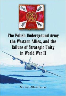 The Polish underground army, the Western allies, and the failure of strategic unity in World War II