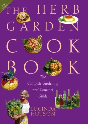 The herb garden cookbook : the complete gardening and gourmet guide
