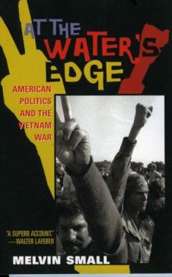 At the water's edge : American politics and the Vietnam War