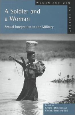A soldier and a woman : sexual integration in the military