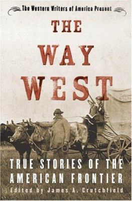 The way West : true stories of the American frontier