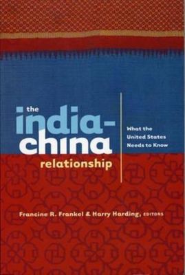 The India-China relationship : what the United States needs to know
