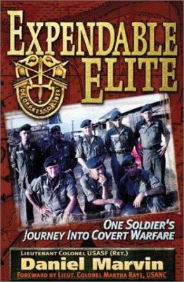 Expendable elite : one soldier's journey into covert warfare