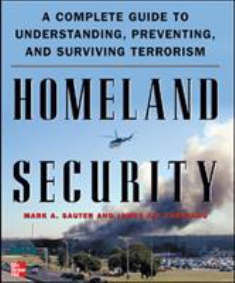 Homeland security : a complete guide to understanding, preventing, and surviving terrorism