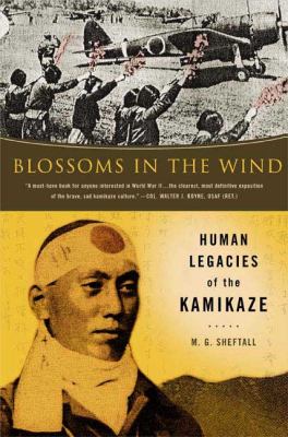 Blossoms in the wind : human legacies of the Kamikaze