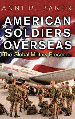 American soldiers overseas : the global military presence