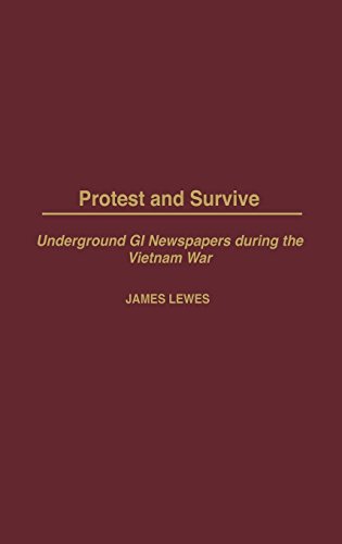 Protest and survive : underground GI newspapers during the Vietnam War