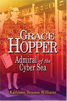 Grace Hopper : admiral of the cyber sea