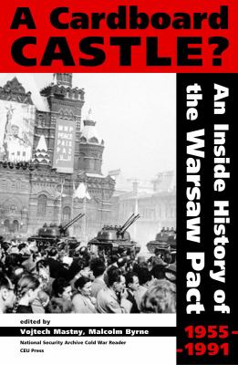 A cardboard castle? : an inside history of the Warsaw Pact, 1955-1991