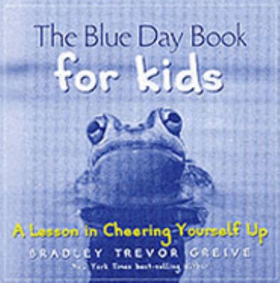 The blue day book for kids : a lesson in cheering yourself up