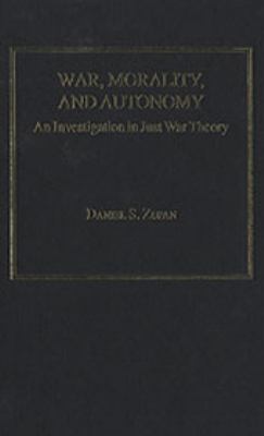War, morality, and autonomy : an investigation in just war theory