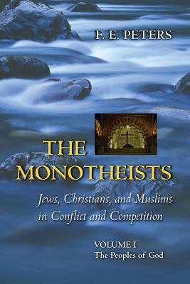 The monotheists : Jews, Christians, and Muslims in conflict and competition