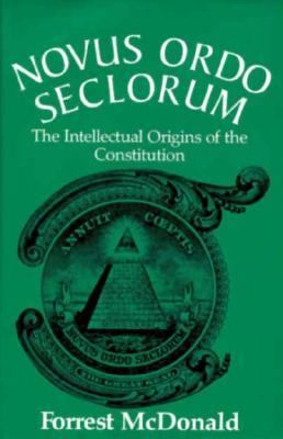 Novus ordo seclorum : the intellectual origins of the Constitution