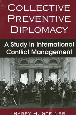 Collective preventive diplomacy : a study in international conflict management
