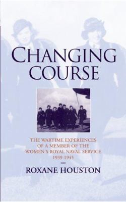 Changing course : the wartime experiences of a member of the Women's Royal Naval Service, 1939-1945