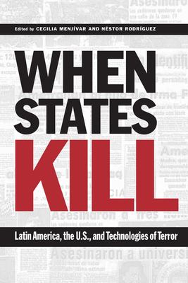 When states kill : Latin America, the U.S., and technologies of terror