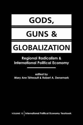Gods, guns, and globalization : religious radicalism and international political economy