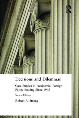 Decisions and dilemmas : case studies in presidential foreign policy making since 1945