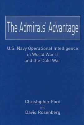 The admirals' advantage : U.S. Navy operational intelligence in World War II and the Cold War