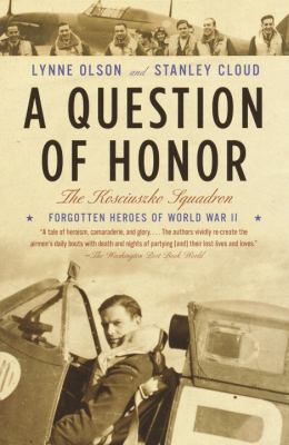 A question of honor : the Kościuszko Squadron : forgotten heroes of World War II