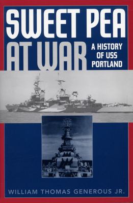 Sweet Pea at war : a history of U.S.S. Portland (CA-33)