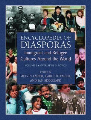 Encyclopedia of diasporas : immigrant and refugee cultures around the world