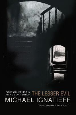 The lesser evil : political ethics in an age of terror