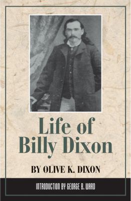 Life of "Billy" Dixon : plainsman, scout, and pioneer