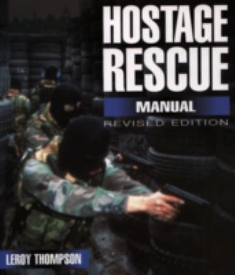 Hostage rescue manual : tactics of the counter-terrorist professionals