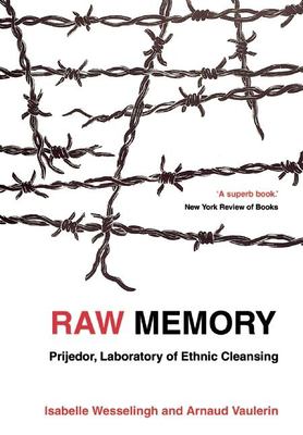 Raw memory : Prijedor, an 'ethnic cleansing laboratory'