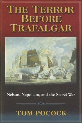 The terror before Trafalgar : Nelson, Napoleon, and the secret war