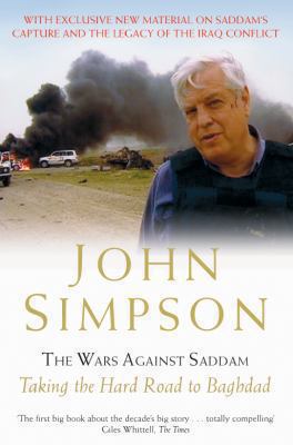 The wars against Saddam : taking the hard road to Baghdad