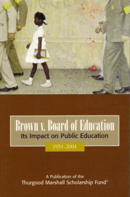 Brown v. Board of Education : its impact on public education, 1954-2004