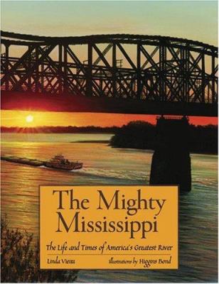 The mighty Mississippi : the life and times of America's greatest river