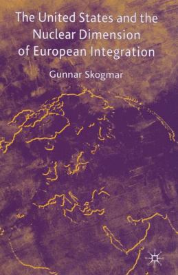 The United States and the nuclear dimension of European integration