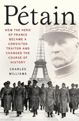 Pétain : how the hero of France became a convicted traitor and changed the course of history