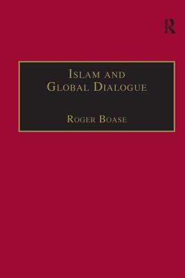 Islam and global dialogue : religious pluralism and the pursuit of peace