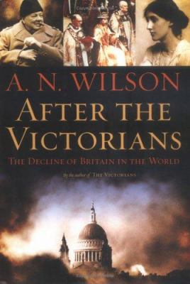 After the Victorians : the decline of Britain in the world