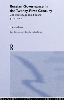 Russian governance in the twenty-first century : geo-strategy, geopolitics, and governance