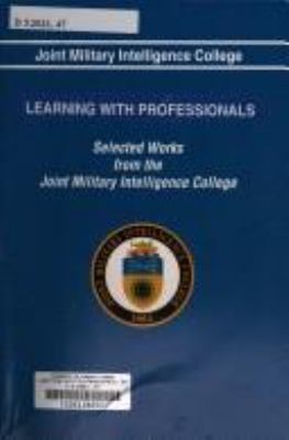 Learning with professionals : selected works from the Joint Military Intelligence College
