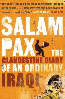 Salam pax : the clandestine diary of an ordinary Iraqi