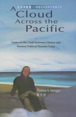 A cloud across the Pacific : essays on the clash between Chinese and Western political theories today