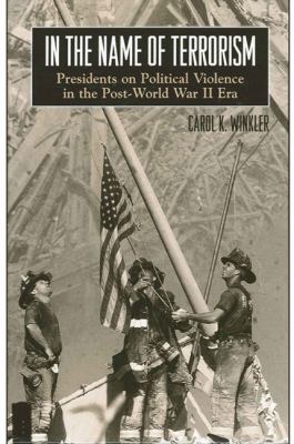 In the name of terrorism : presidents on political violence in the post-World War II era