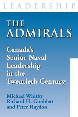 The admirals : Canada's senior naval leadership in the twentieth century